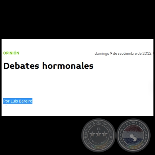 DEBATES HORMONALES - Por LUIS BAREIRO - Domingo, 09 de Septiembre de 2012
